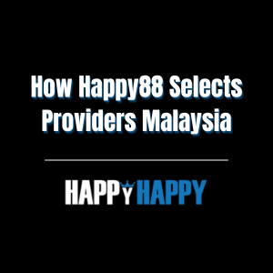 How Happy88 Selects Providers Malaysia - Logo - happy881